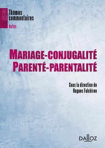 Couverture du livre « Mariage-conjugalité, parenté-parentalité » de Fulchiron-H aux éditions Dalloz