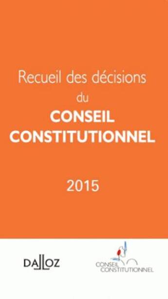 Couverture du livre « Recueil des décisions du conseil constitutionnel 2015 » de  aux éditions Dalloz