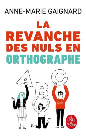 Couverture du livre « La revanche des nuls en orthographe » de Anne-Marie Gaignard aux éditions Le Livre De Poche