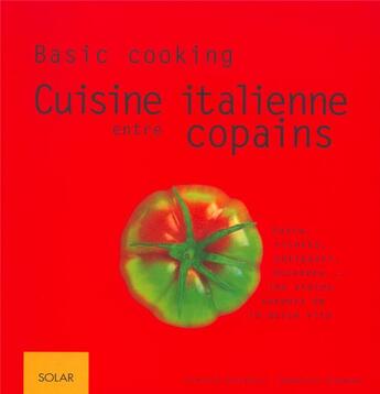 Couverture du livre « Cuisine italienne entre copains » de Sebastian Dickhaut et Cornelia Schinharl aux éditions Solar