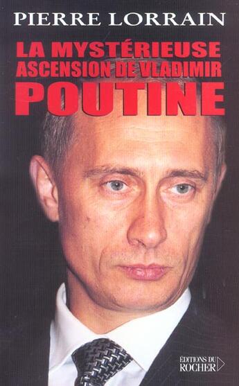 Couverture du livre « La mysterieuse ascension de vladimir poutine » de Pierre Lorrain aux éditions Rocher