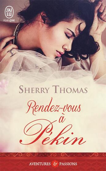 Couverture du livre « Rendez-vous à Pékin » de Sherry Thomas aux éditions J'ai Lu