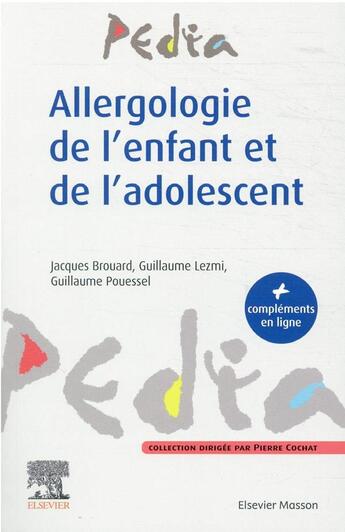 Couverture du livre « Allergologie de l'enfant et de l'adolescent » de Jacques Brouard et Guillaume Lezmi et Guillaume Pouessel aux éditions Elsevier-masson