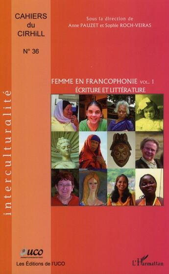 Couverture du livre « Femme en francophonie Tome 1 ; écriture et littérature » de Anne Pauzet et Sophie Roch-Veiras aux éditions L'harmattan