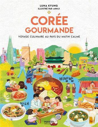 Couverture du livre « Corée gourmande : voyage culinaire au pays du matin calme » de Luna Kyung aux éditions Mango