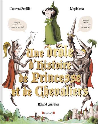 Couverture du livre « Une drôle d'histoire de princesse et de chevaliers » de Roland Garrigue et Laurent Souille et Magdalena aux éditions Grund