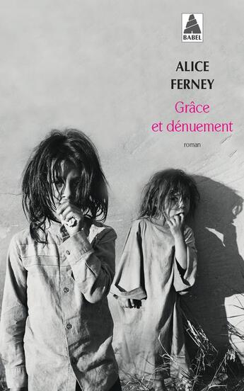 Couverture du livre « Grâce et dénuement » de Alice Ferney aux éditions Actes Sud