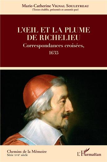 Couverture du livre « L'oeil et la plume de Richelieu ; correspondances croisées, 1635 » de Marie-Catherine Vignal-Souleyreau aux éditions L'harmattan