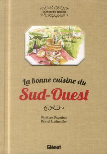 Couverture du livre « La bonne cuisine du Sud-Ouest » de Penelope Puymirat et Kristel Riethmuller aux éditions Glenat