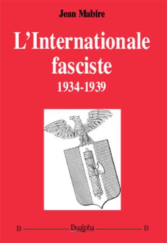 Couverture du livre « L'Internationale fasciste ; 1934-1939 » de Jean Mabire aux éditions Dualpha