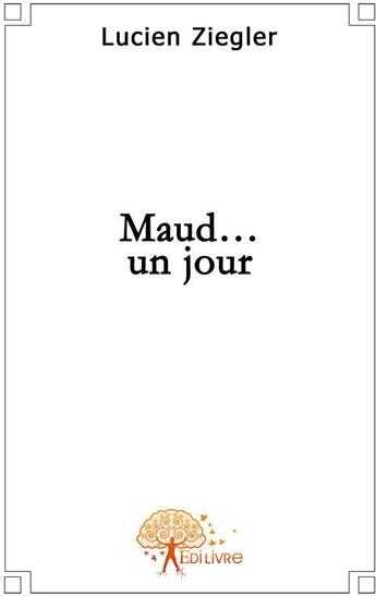 Couverture du livre « Maud... un jour » de Lucien aux éditions Edilivre