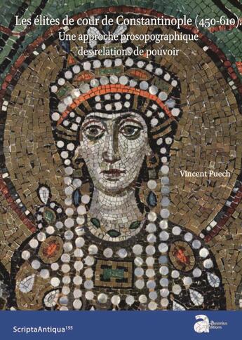 Couverture du livre « Les élites de cour de Constantinople (450-610) : une approche prosopographique des relations de pouvoir » de Vincent Puech aux éditions Ausonius