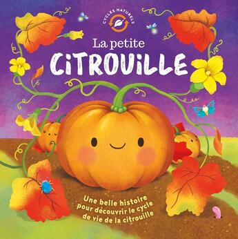 Couverture du livre « La petite citrouille : une belle histoire pour découvrir le cycle de vie de la citrouille » de Suzanne Fossey et Gisela Bohorquez aux éditions 1 2 3 Soleil