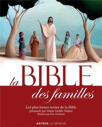 Couverture du livre « La Bible des familles ; les plus beaux textes de la Bible » de Marie-Noelle Thabut et Eric Puybaret aux éditions Artege