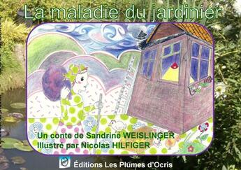 Couverture du livre « La maladie du jardinier » de Sandrine Weislinger aux éditions Les Plumes D'ocris