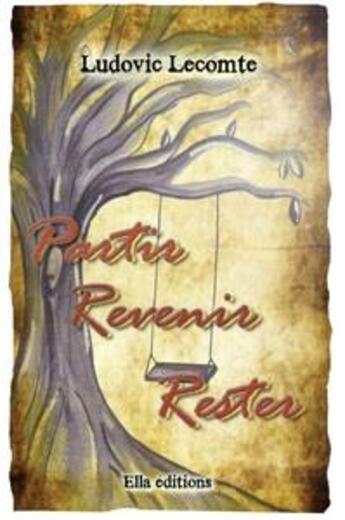 Couverture du livre « Partir, revenir, rester » de Lecomte Ludovic aux éditions Ella Editions