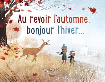 Couverture du livre « Au revoir l'automne, bonjour l'hiver... » de Kenard Pak aux éditions Kimane