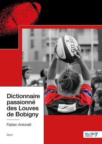 Couverture du livre « Dictionnaire passionné des Louves de Bobigny » de Fabien Antonelli aux éditions Nombre 7