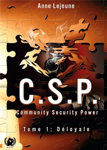 Couverture du livre « Community Sécurity Power (C.S.P.) : Tome 1: Déloyale » de Lejeune Anne aux éditions Art En Mots