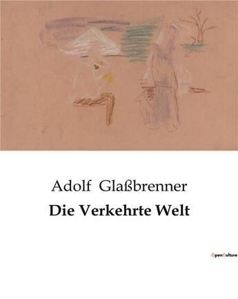 Couverture du livre « Die Verkehrte Welt » de Adolf GlaßBrenner aux éditions Culturea