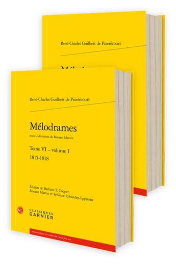 Couverture du livre « Mélodrames Tome 6 : 1815-1818 » de Rene-Charles Guibert De Pixerecourt aux éditions Classiques Garnier