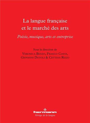 Couverture du livre « La langue francaise et le marche des arts - poesie, musique, arts et entreprise » de Benzo Veronica aux éditions Hermann