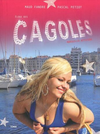 Couverture du livre « Éloge des cagoles ; Marseille attitude » de Pascal Petiot et Maud Fandre aux éditions Sand