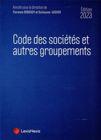 Couverture du livre « Code des sociétés et autres groupements (édition 2023) » de Florence Deboissy et Guillaume Wicker aux éditions Lexisnexis