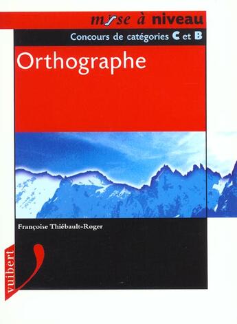 Couverture du livre « Orthographe ; 2e Edition » de Francoise Thiebault-Roger aux éditions Vuibert