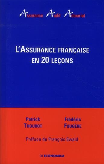 Couverture du livre « L'assurance française en 20 leçons » de Patrick Thourot et Frederic Fougere aux éditions Economica