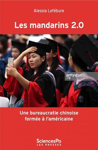 Couverture du livre « Les mandarins 2.0 ; une buréaucratie chinoise formée à l'américaine ? » de Alessia Lefebure aux éditions Presses De Sciences Po