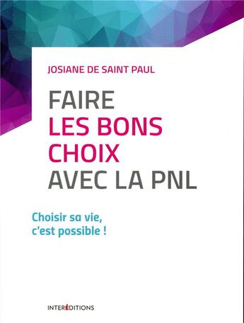 Couverture du livre « Faire les bons choix avec la PNL (4e édition) » de Josiane De Saint Paul aux éditions Intereditions