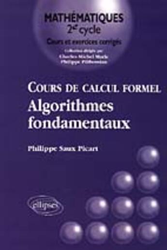 Couverture du livre « Cours de calcul formel - algorithmes fondamentaux » de Saux Picart aux éditions Ellipses