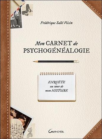 Couverture du livre « Mon carnet de psychogénéalogie : Enquête au coeur de mon histoire » de Frederique Salle Voisin aux éditions Grancher