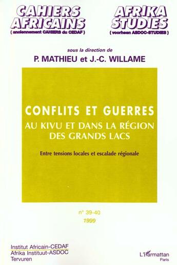 Couverture du livre « CONFLITS ET GUERRES AU KIVU ET DANS LA RÉGION DES GRANDS LACS (n° 39-40) : Entre tensions locales et escalade régionale » de Jean-Claude Willame aux éditions L'harmattan