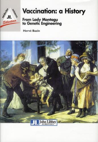 Couverture du livre « Vaccination : a history ; from lady Montagu to Jenner, Pasteur and genetic engineering » de Herve Bazin aux éditions John Libbey