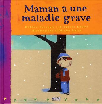 Couverture du livre « Maman a une maladie grave » de Helene Juvigny aux éditions Milan