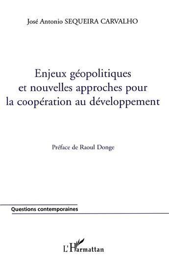 Couverture du livre « Enjeux géopolitiques et nouvelles approches pour la coopération au développement » de José Antonio Sequeira Carvalho aux éditions L'harmattan