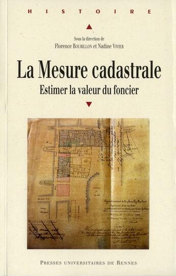 Couverture du livre « La mesure cadastrale ; estimer la valeur du foncier » de Florence Bourillon et Nadine Vivier aux éditions Pu De Rennes