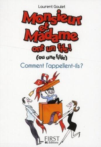 Couverture du livre « Monsieur et madame ont un fils (ou une fille) ; comment l'appellent-ils ? » de Laurent Gaulet aux éditions First