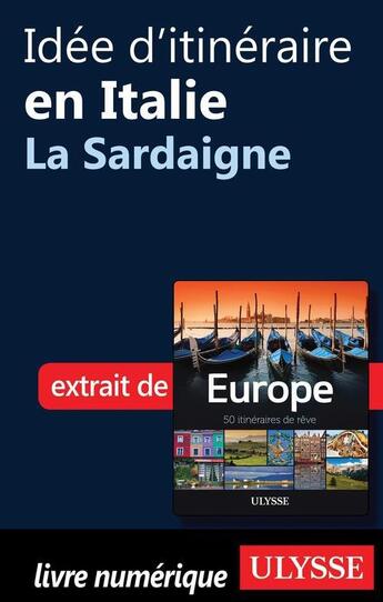 Couverture du livre « Idée d'itinéraire en Italie ; la Sardaigne » de  aux éditions Ulysse