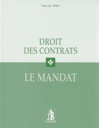 Couverture du livre « Le droit des contrats . le mandat » de Patrick Wery aux éditions Larcier