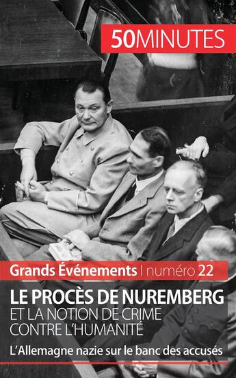 Couverture du livre « Le procès de Nuremberg et la notion de crime contre l'humanité : l'Allemagne nazie sur le banc des accusés » de Quentin Convard aux éditions 50minutes.fr