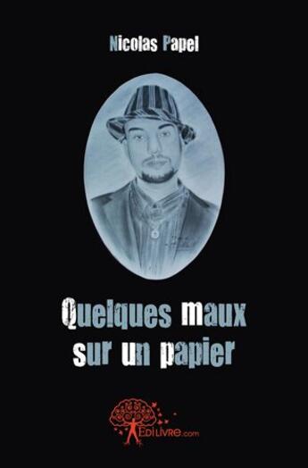 Couverture du livre « Quelques maux sur un papier » de Nicolas Papel aux éditions Edilivre