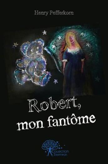 Couverture du livre « Robert, mon fantome » de Henry Pefferkorn aux éditions Edilivre