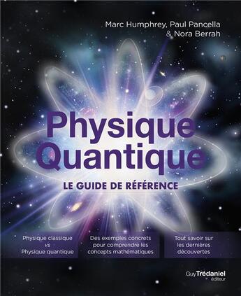 Couverture du livre « Physique quantique ; le guide de référence » de Marc Humphrey et Paul V. Pancella et Nora Berrah aux éditions Guy Trédaniel