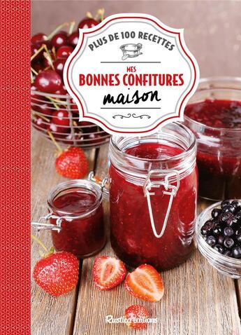 Couverture du livre « Mes bonnes confitures maison ; plus de 100 recettes » de  aux éditions Rustica