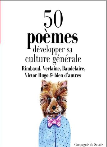 Couverture du livre « Développer sa culture générale avec 50 poèmes classiques » de Charles Baudelaire aux éditions La Compagnie Du Savoir