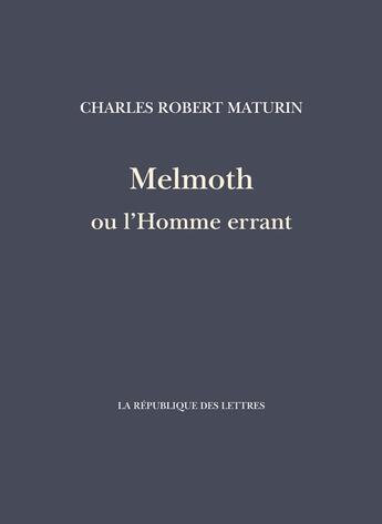 Couverture du livre « Melmoth ou l'homme errant » de Charles Robert Maturin aux éditions La Republique Des Lettres