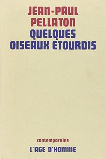 Couverture du livre « Quelques Oiseaux Etourdis » de Pellaton Jean Paul aux éditions L'age D'homme